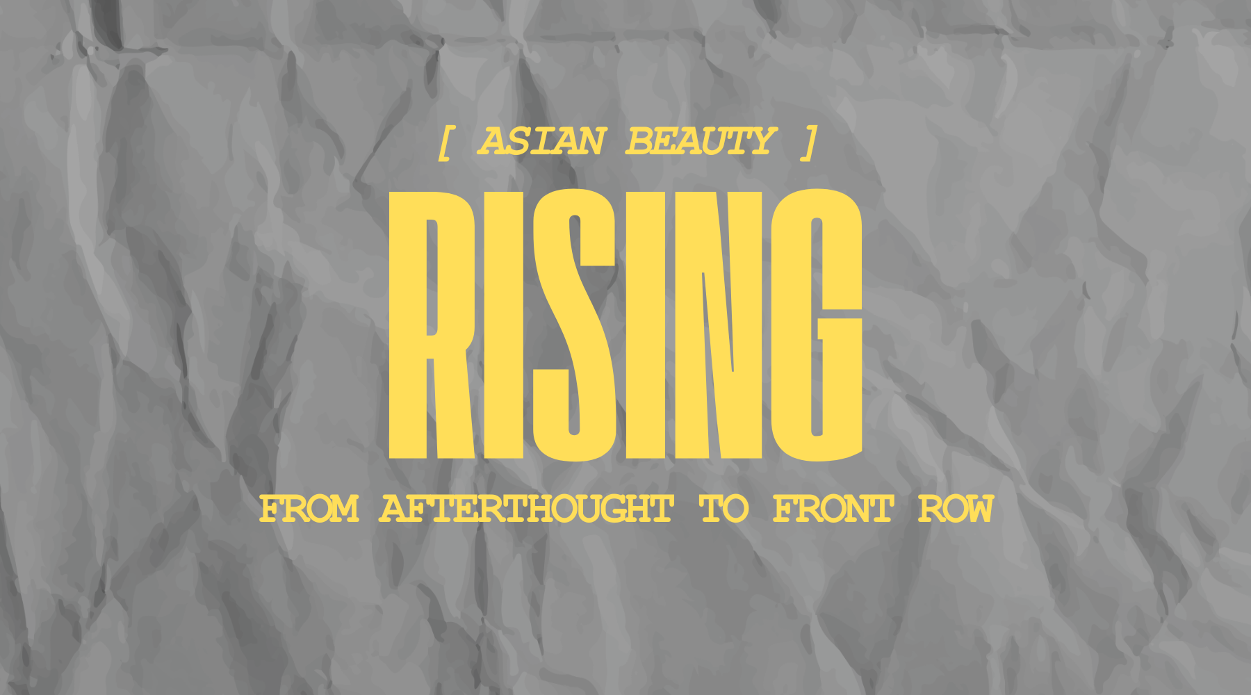 From Afterthought to Front Row: Asian Beauty Rising